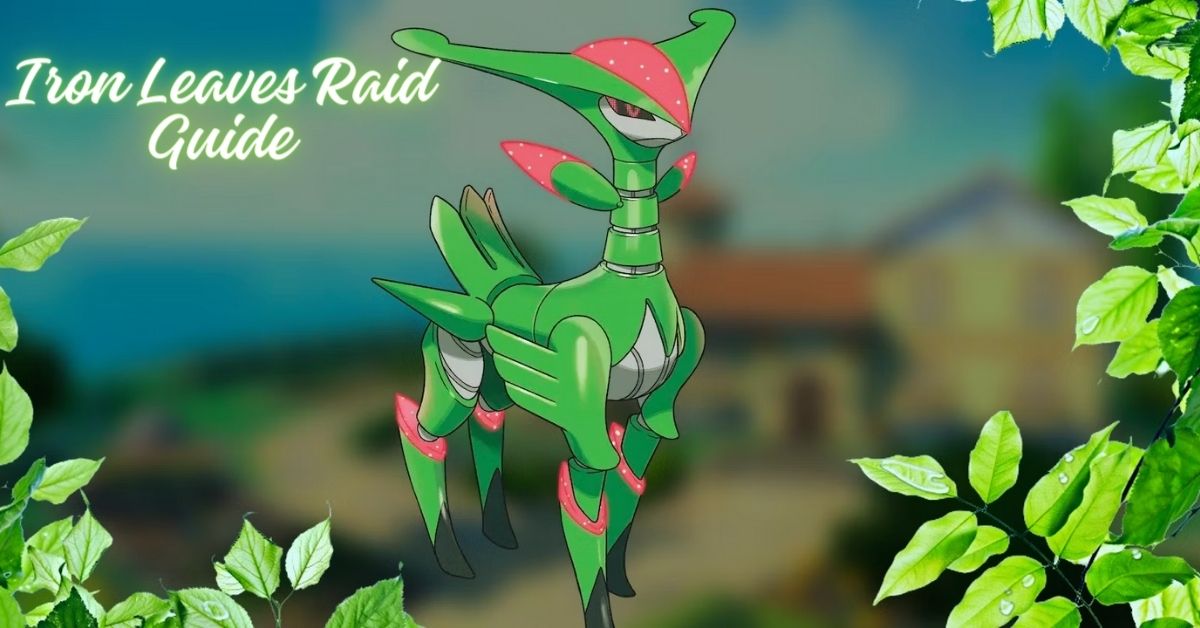 Iron Leaves Raid Guide: How To Catch The Legendary Grass Pokemon?