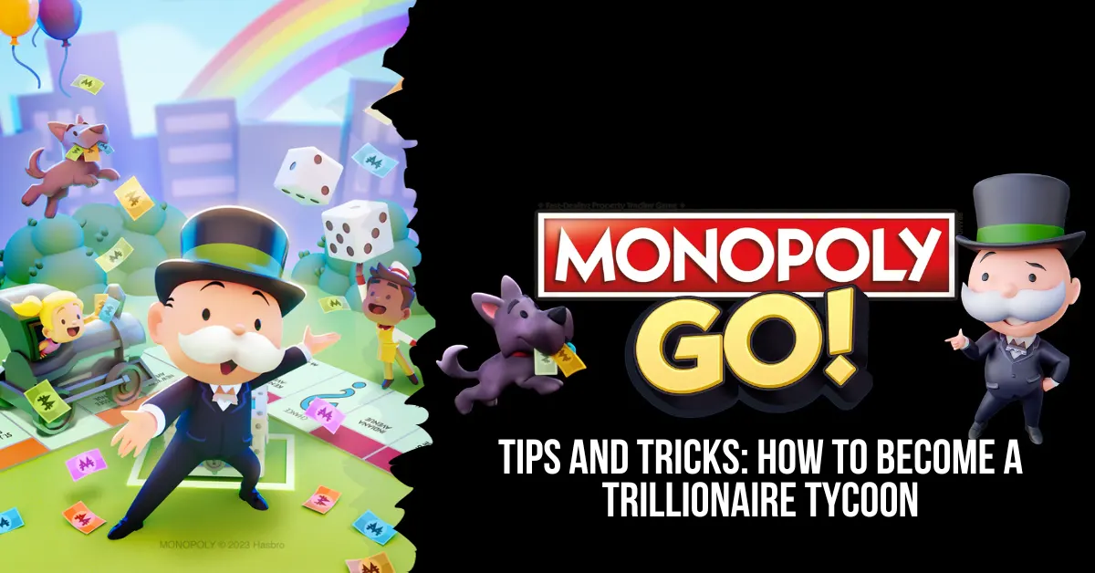 MONOPOLY GO Tips and Tricks: How to Become a Trillionaire Tycoon