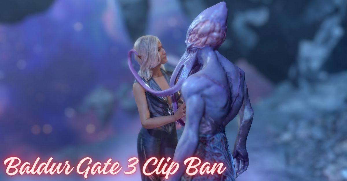 Baldur Gate 3 Clip Ban