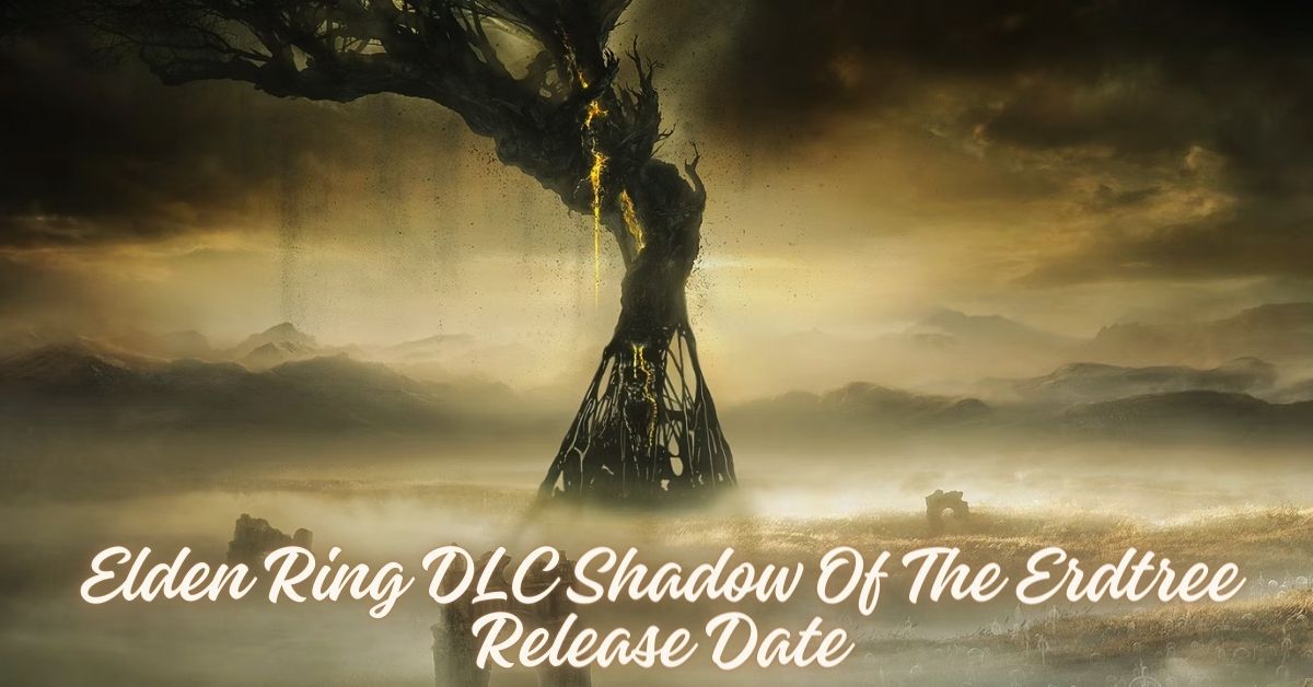 Elden Ring DLC Shadow Of The Erdtree Release Date