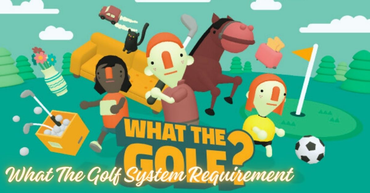 What The Golf System Requirement