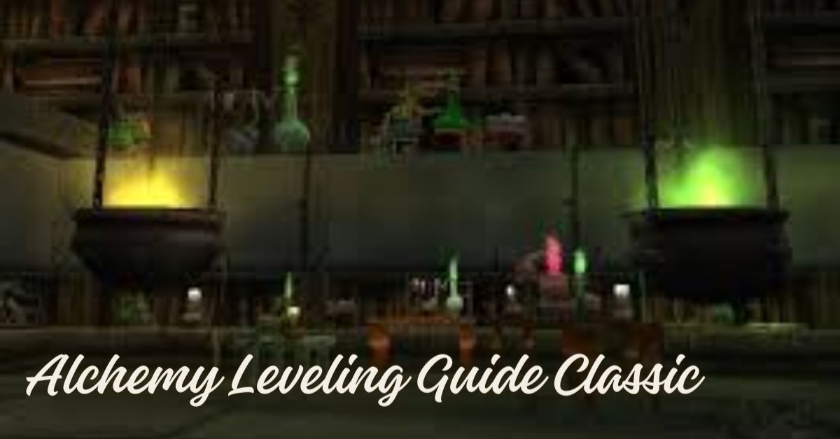 Alchemy Leveling Guide Classic: How To Level Up Your Alchemy Skill Fast And Easy?