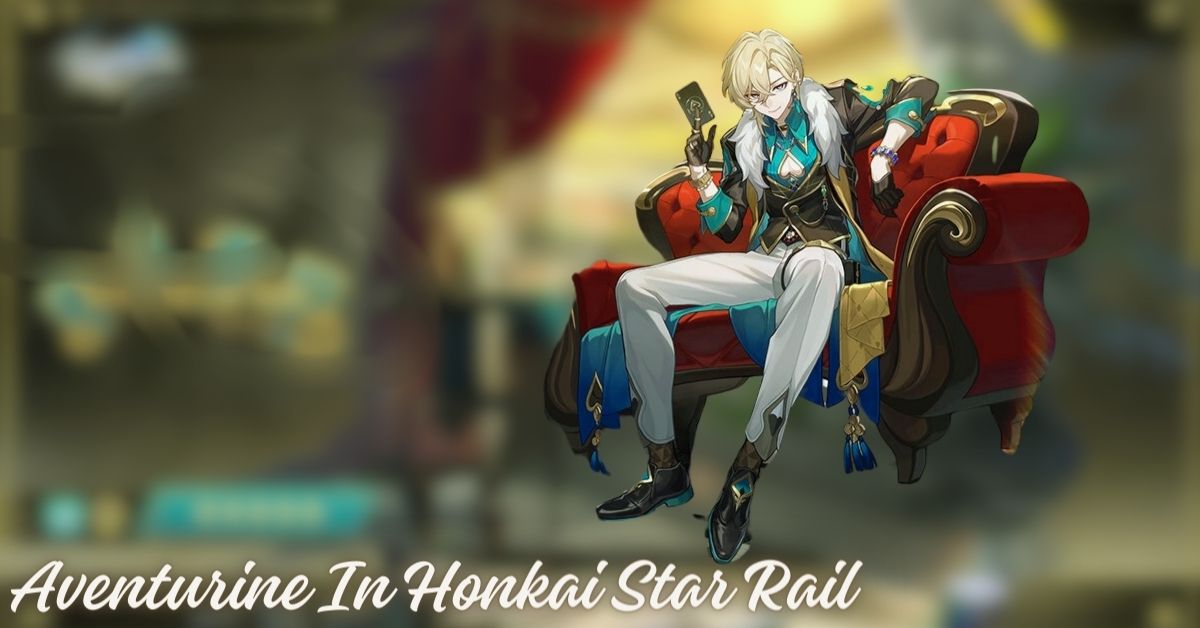 Aventurine In Honkai Star Rail: A Must-Have For Challenging Content