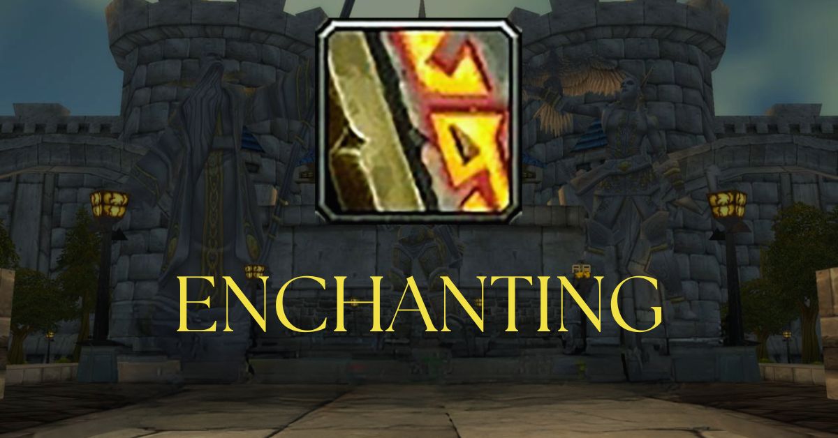 Enchanting Leveling Guide Classic: How To Level Up Your Enchanting Skill From 1 To 150?