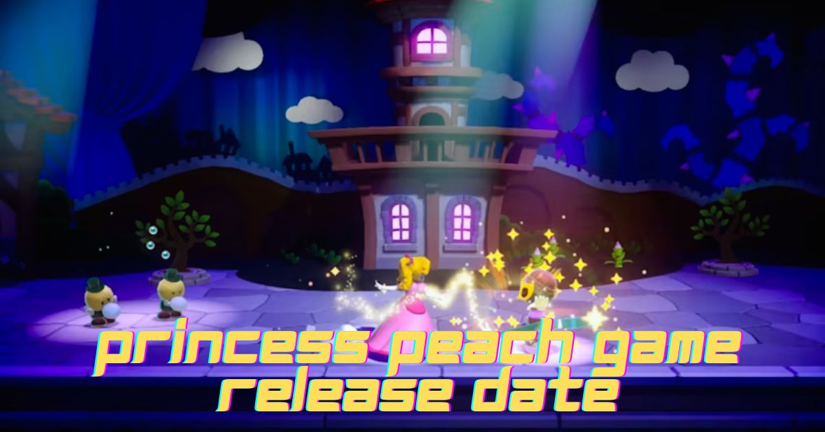 Princess Peach Game Release Date: When Can You Star In ‘Showtime!’?